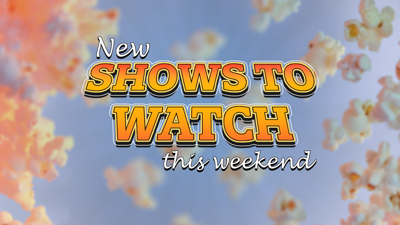 5 new shows to watch this week...
